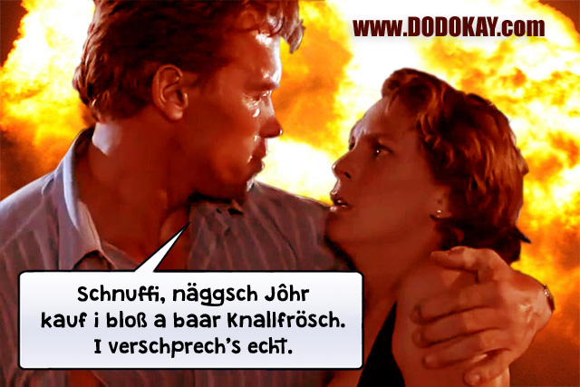 Dodokay True Lies Arnold Schwarzenegger Knallfrösche