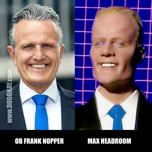 Dodokay Max Headroom Frank Nopper Oberbürgermeister